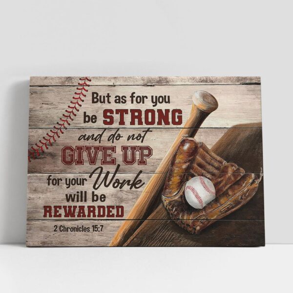 Christian Canvas Wall Art, Baseball But As For You Be Strong And Do Not Give Up Canvas Wall Art, Bible Verse Canvas