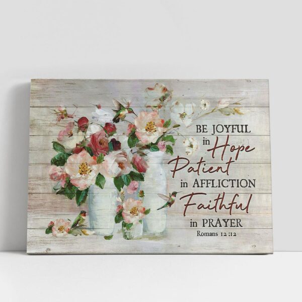 Christian Canvas Wall Art, Be Joyful In Hope Flowers Hummingbird Canvas Wall Art, Bible Verse Canvas