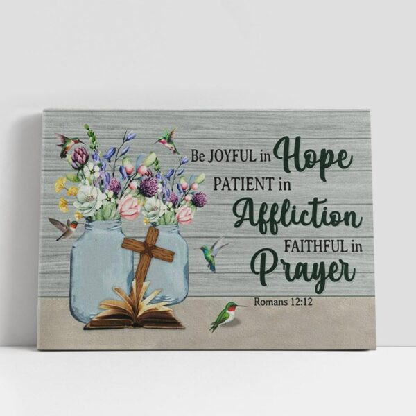 Christian Canvas Wall Art, Be Joyful In Hope Patient In Affliction Romans 1212 Canvas Wall Art Print