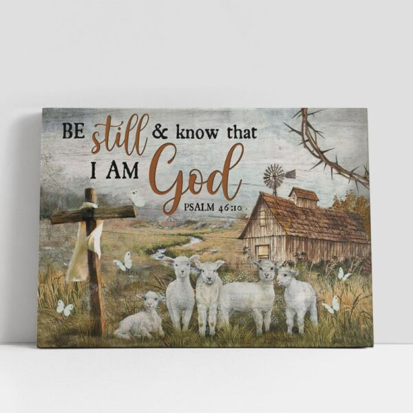 Christian Canvas Wall Art, Be Still And Know That I Am God Canvas, Lambs Old Farmhouse Large Canvas Art