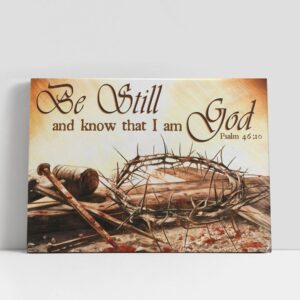 Christian Canvas Wall Art Be Still And Know That I Am God Crown Of Thorn Large Canvas Art 1 j5hqs9.jpg