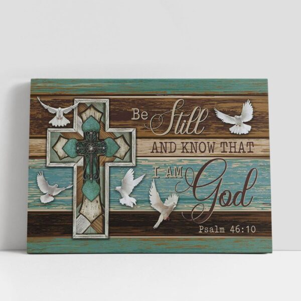 Christian Canvas Wall Art, Be Still And Know That I Am God Dove Cross Canvas Prints