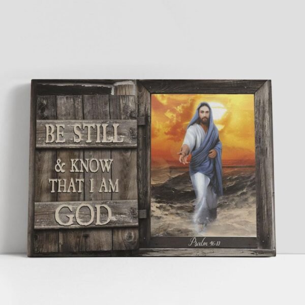 Christian Canvas Wall Art, Be Still And Know That I Am God Jesus Give Me Your Hand Canvas Poster