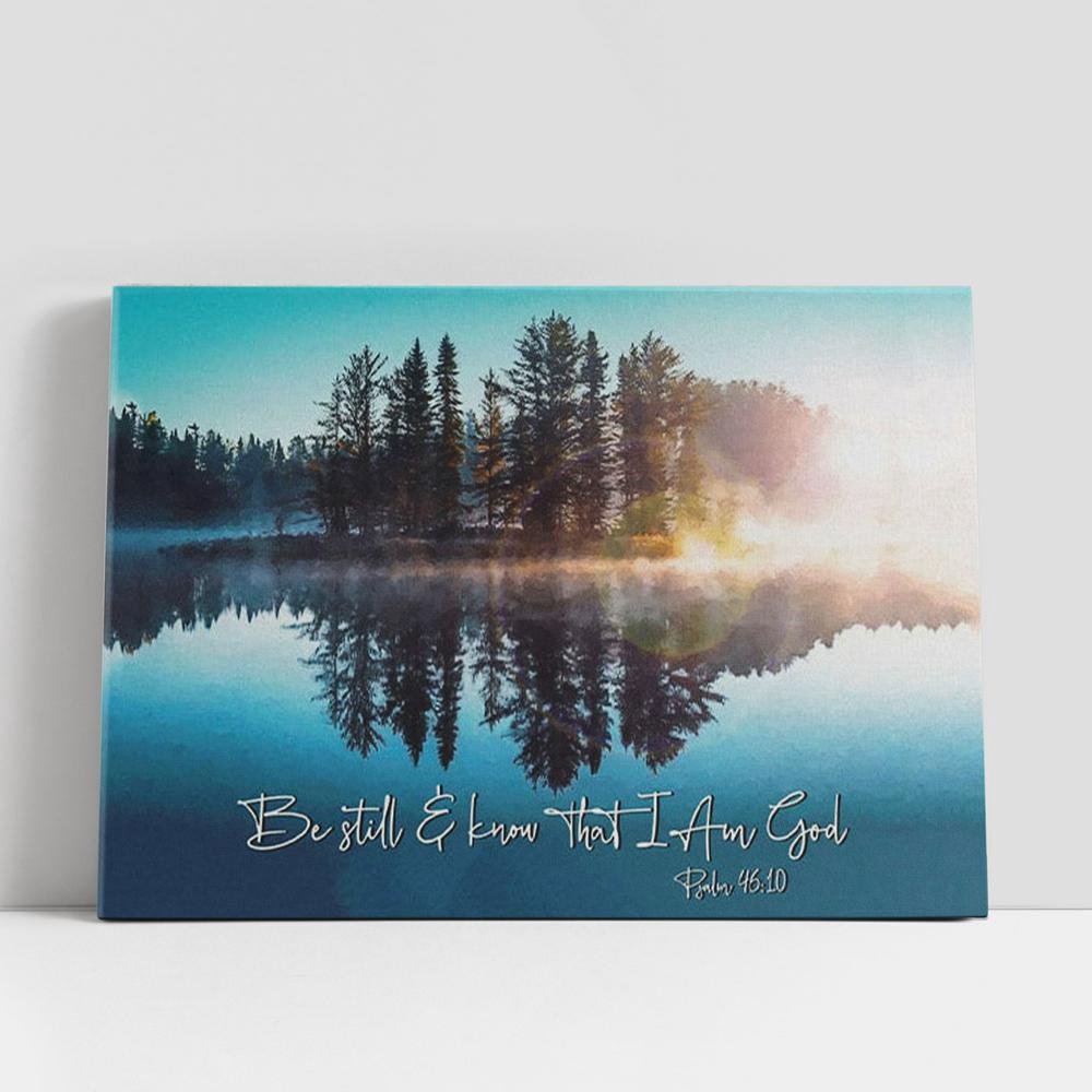 Christian Canvas Wall Art, Be Still And Know That I Am God, Lake Reflections Christian Canvas Wall Art, Be Still And Know That I Am God, Lake Reflections