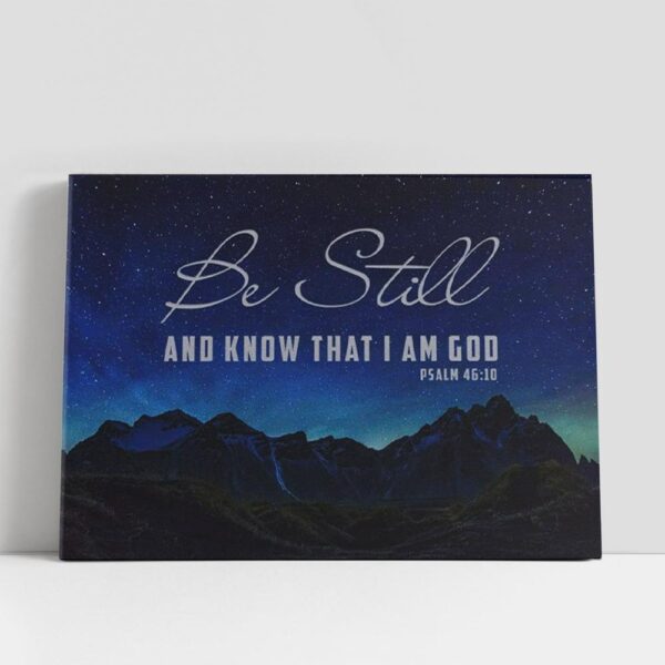 Christian Canvas Wall Art, Be Still & Know That I Am God Psalm 4610 Mountain Stars Canvas Wall Art