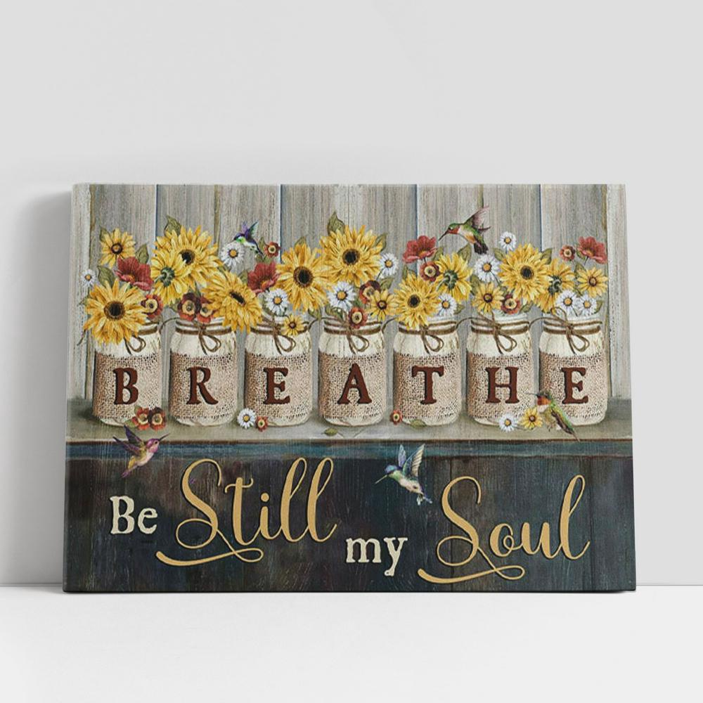 Christian Canvas Wall Art, Be Still My Soul Canvas Wall Art, Hummingbirds Sunflowers Christian Canvas Wall Art, Be Still My Soul Canvas Wall Art, Hummingbirds Sunflowers