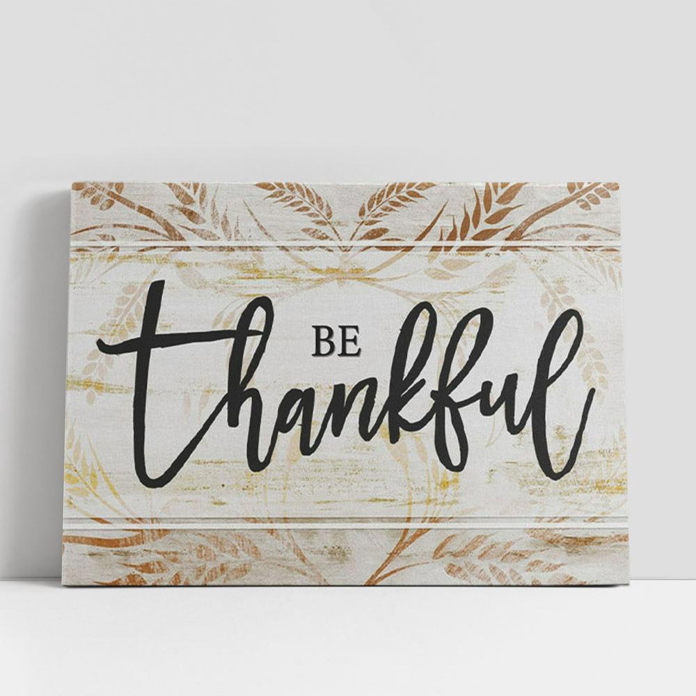 Christian Canvas Wall Art, Be Thankful, Thanksgiving Christian Gifts Canvas Wall Art