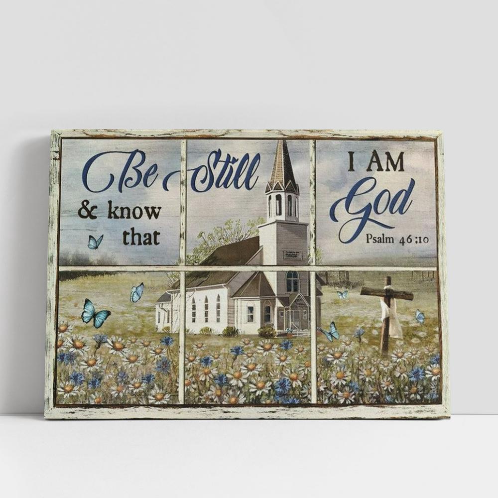 Christian Canvas Wall Art, Beautiful Church, Daisy Garden, Old Ruggred Cross, Be Still And Know That I Am God Canvas Poster