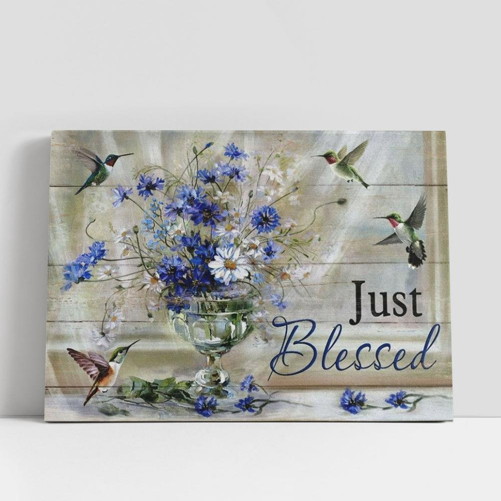Christian Canvas Wall Art, Blue Daisy Hummingbirds Just Blessed Canvas Poster