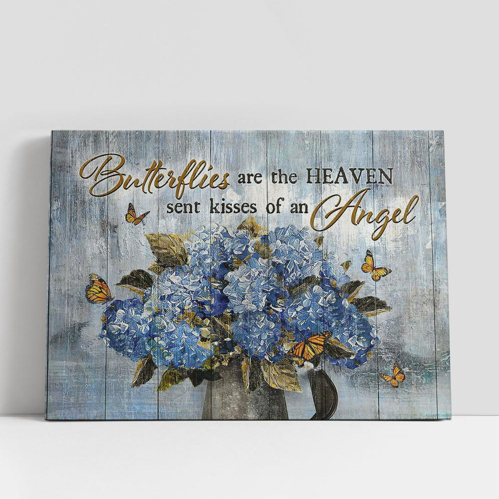 Christian Canvas Wall Art, Blue Hydrangea Butterflies Are The Heaven Sent Kisses Of An Angel Wall Art Canvas, Christian Gifts Wall Art
