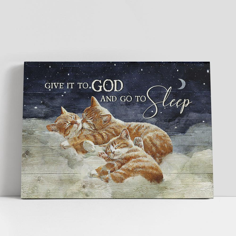 Christian Canvas Wall Art, Brown cat family Give it to God and go to sleep Canvas Wall Art