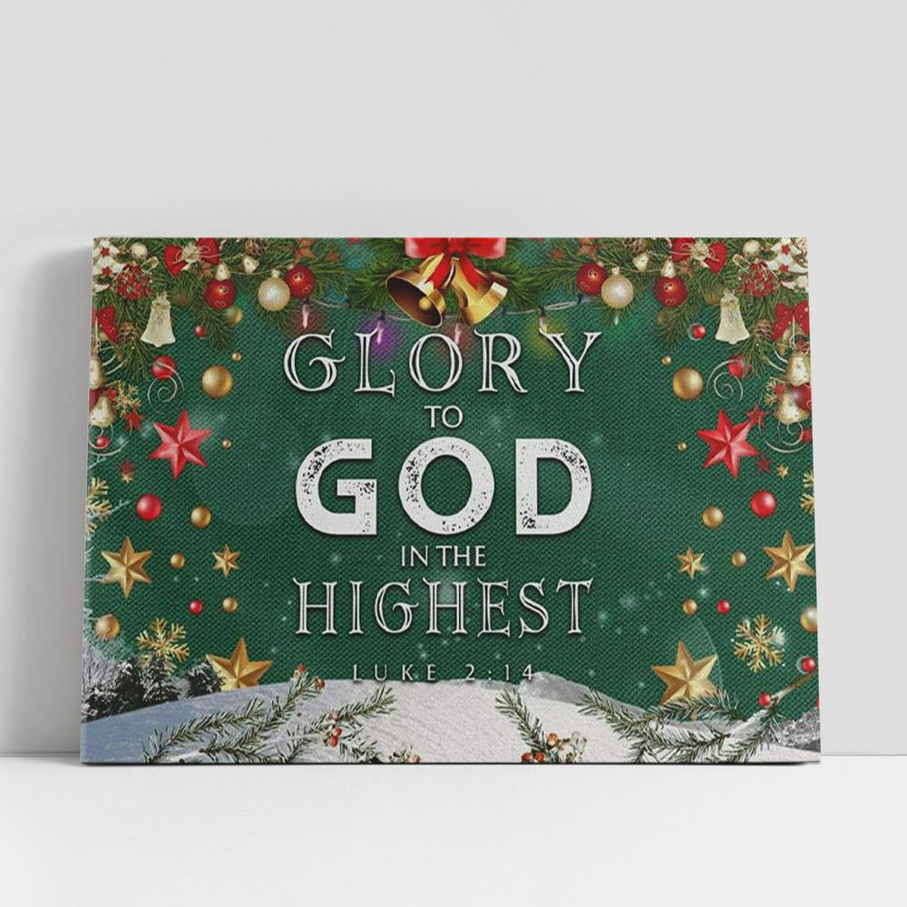 Christian Canvas Wall Art, Christian Gifts Christmas Wall Art Glory To God In The Highest Luke 214 Canvas Print Christian Canvas Wall Art, Christian Gifts Christmas Wall Art Glory To God In The Highest Luke 214 Canvas Print
