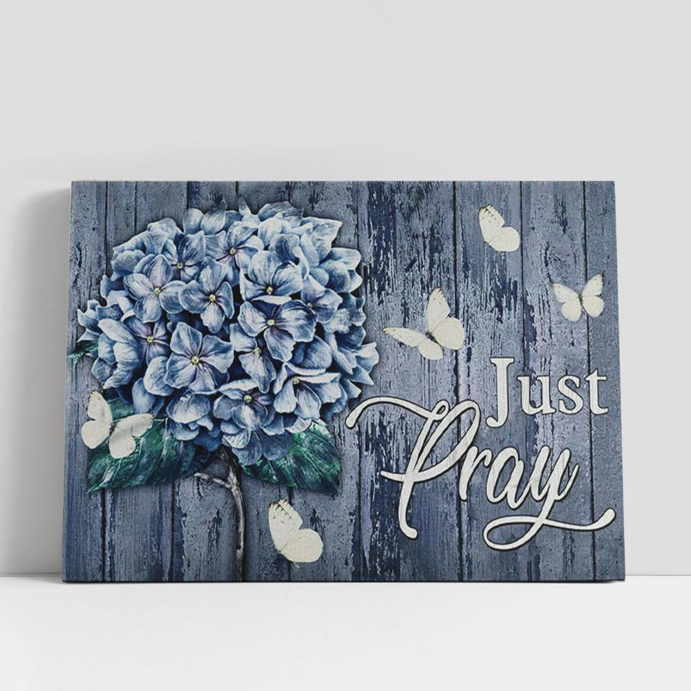 Christian Canvas Wall Art, Christian Gifts Wall Art Butterfly Hydrangea Just Pray Canvas Wall Art Christian Canvas Wall Art, Christian Gifts Wall Art Butterfly Hydrangea Just Pray Canvas Wall Art