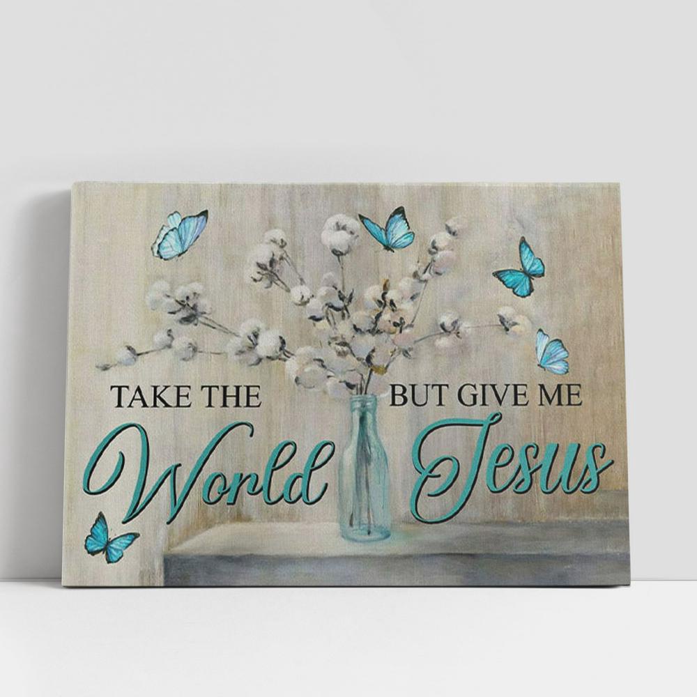 Christian Canvas Wall Art, Christian Gifts Wall Art Butterfly Take The World But Give Me Jesus Canvas Wall Art