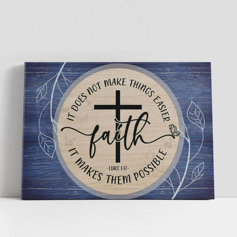 Christian Canvas Wall Art, Christian Gifts Wall Art Luke 137 Faith Does Not Make Things Easier Canvas Wall Art Christian Canvas Wall Art, Christian Gifts Wall Art Luke 137 Faith Does Not Make Things Easier Canvas Wall Art
