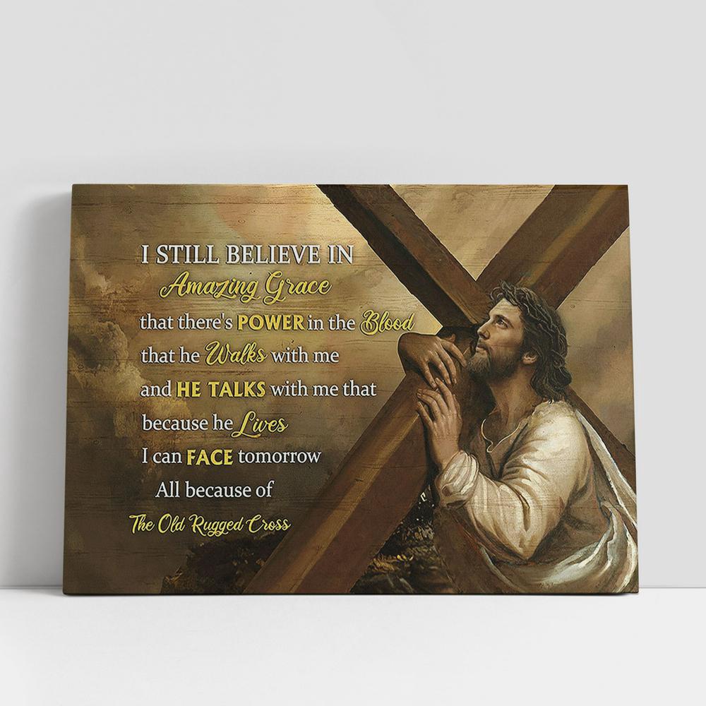 Christian Canvas Wall Art, Cross The Life Of Jesus Canvas, I Still Believe In Grace Canvas Wall Art