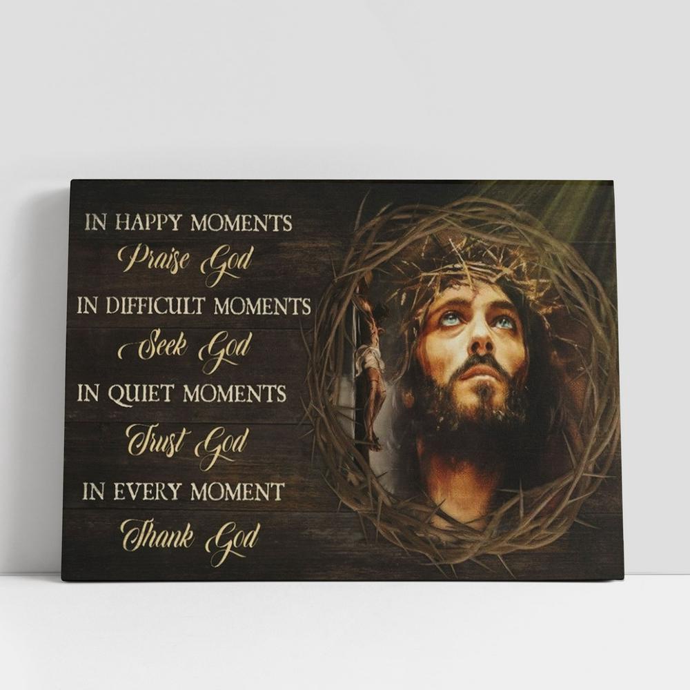 Christian Canvas Wall Art, Crown Of Thorn Jesus In Every Moment Thank God Canvas Poster
