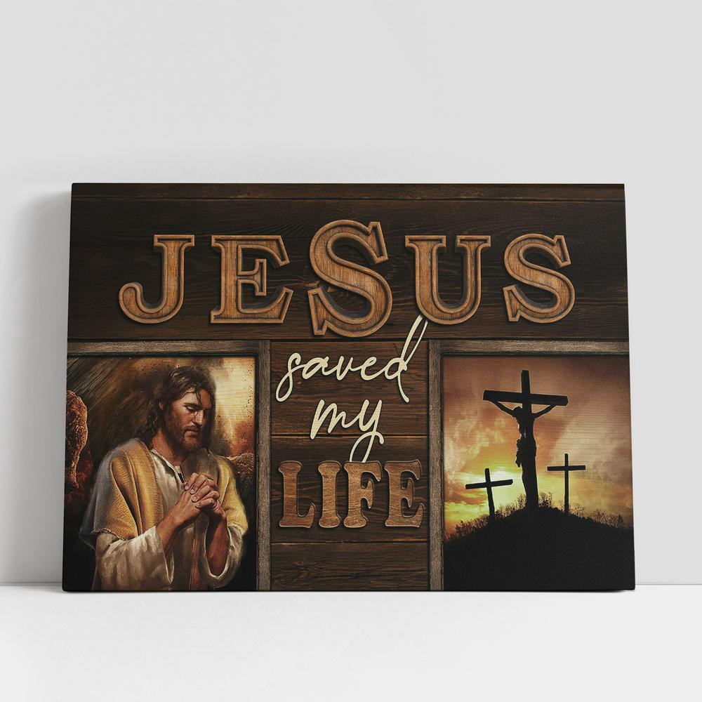 Christian Canvas Wall Art, Crucifixion Of Jesus Three Crosses Jesus Saved My Life Canvas Wall Art