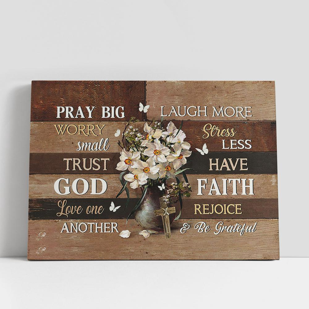Christian Canvas Wall Art, Daffodil Flower Pray Big Worry Small Trust God Canvas Wall Art