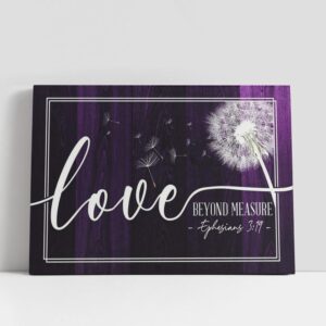 Christian Canvas Wall Art, Dandelion Loved Beyond…