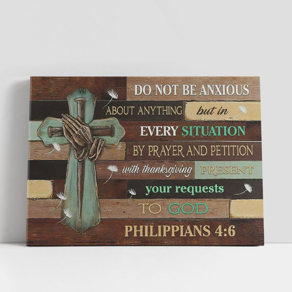 Christian Canvas Wall Art, Do Not Be Anxious About Anything Philippians 46 Niv Bible Verse Canvas Wall Art