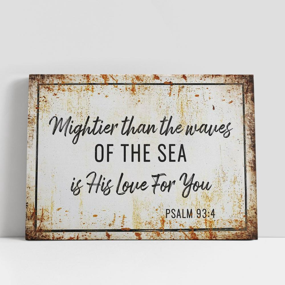 Christian Canvas Wall Art, Farmhouse Mightier Than The Waves Of The Sea Is His Love For You Psalm 934 Canvas Prints