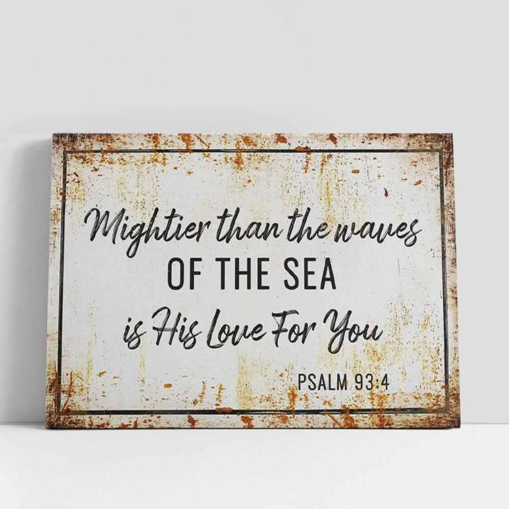 Christian Canvas Wall Art, Farmhouse Mightier Than The Waves Of The Sea Is His Love For You Psalm 934 Canvas Wall Art