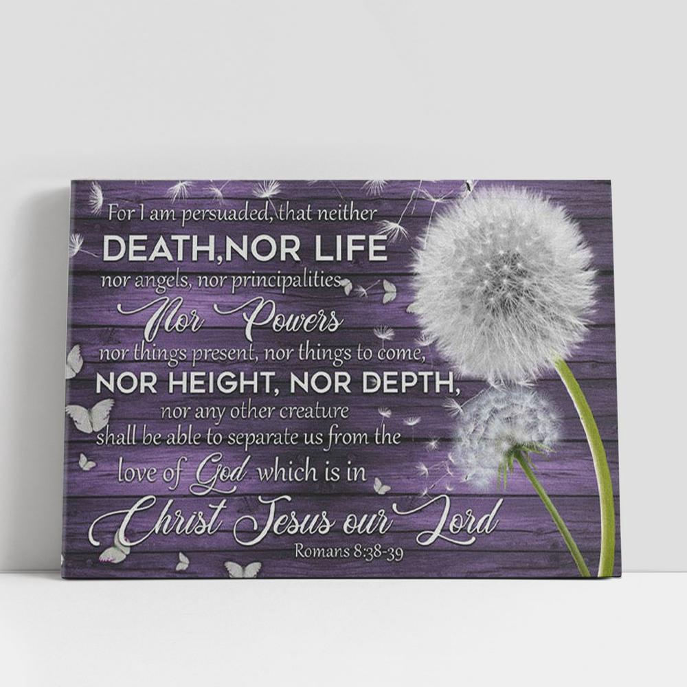 Christian Canvas Wall Art, For I Am Persuaded That Neither Death Nor Life Romans 838-39 Canvas Wall Art