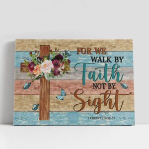 Christian Canvas Wall Art, For We Walk…