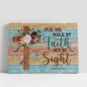 Christian Canvas Wall Art, For We Walk…