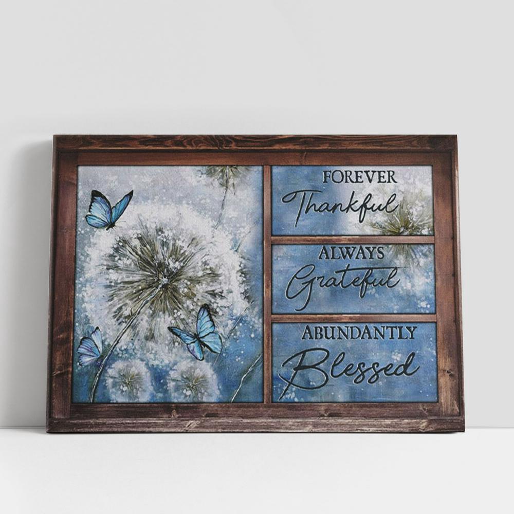 Christian Canvas Wall Art, Forever Thankful Always Grateful Abundantly Blessed Canvas Wall Art Print Christian Canvas Wall Art, Forever Thankful Always Grateful Abundantly Blessed Canvas Wall Art Print