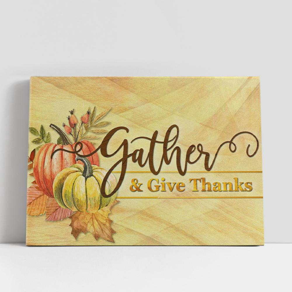 Christian Canvas Wall Art, Gather And Give Thanks, Christian Gifts Thanksgiving Canvas Wall Art Christian Canvas Wall Art, Gather And Give Thanks, Christian Gifts Thanksgiving Canvas Wall Art