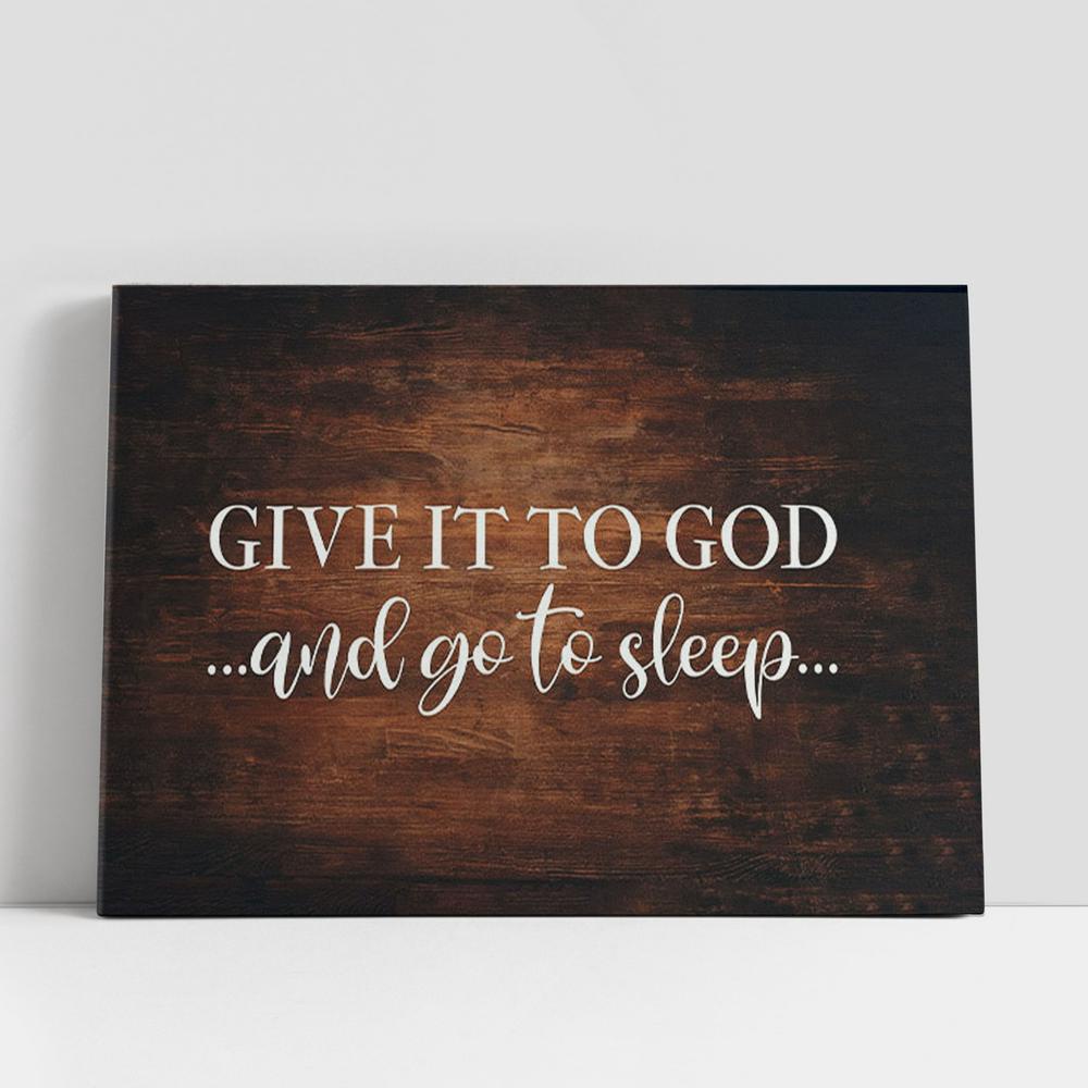 Christian Canvas Wall Art, Give It To God And Go To Sleep Canvas Art, Bible Verse Wall Art, Christian Gifts Canvas Prints Christian Canvas Wall Art, Give It To God And Go To Sleep Canvas Art, Bible Verse Wall Art, Christian Gifts Canvas Prints