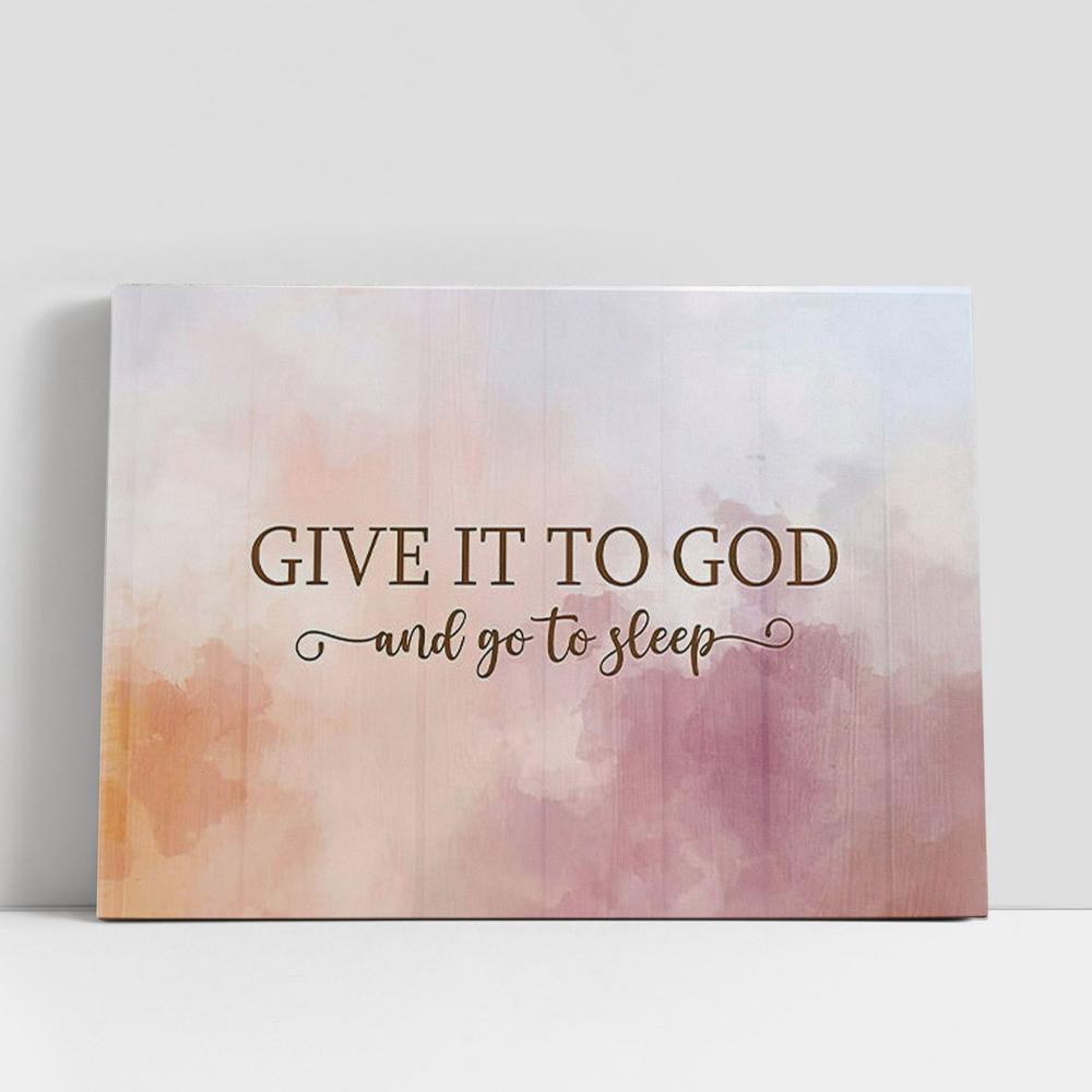 Christian Canvas Wall Art, Give It To God And Go To Sleep Canvas Print, Bible Verse Wall Art, Christian Gifts Canvas Prints Christian Canvas Wall Art, Give It To God And Go To Sleep Canvas Print, Bible Verse Wall Art, Christian Gifts Canvas Prints