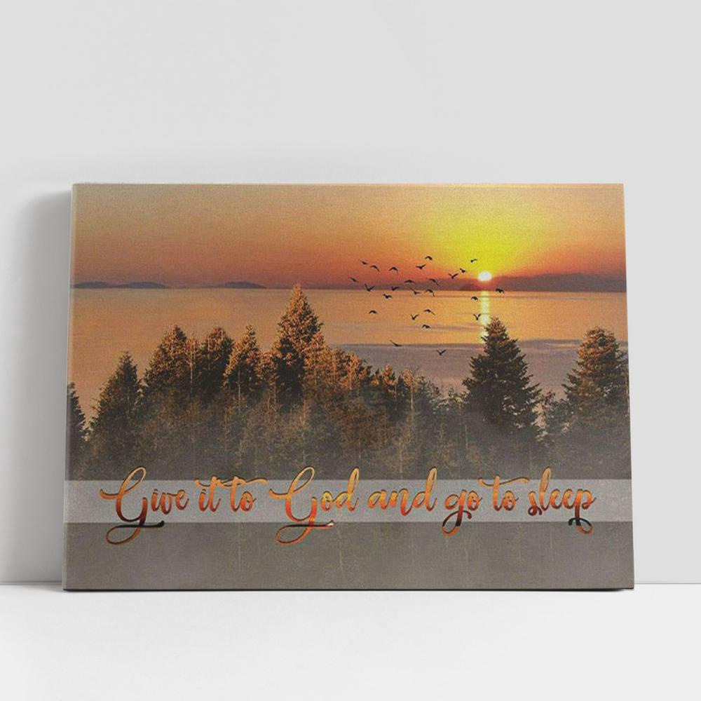 Christian Canvas Wall Art, Give It To God And Go To Sleep Canvas Wall Art Christian Canvas Wall Art, Give It To God And Go To Sleep Canvas Wall Art