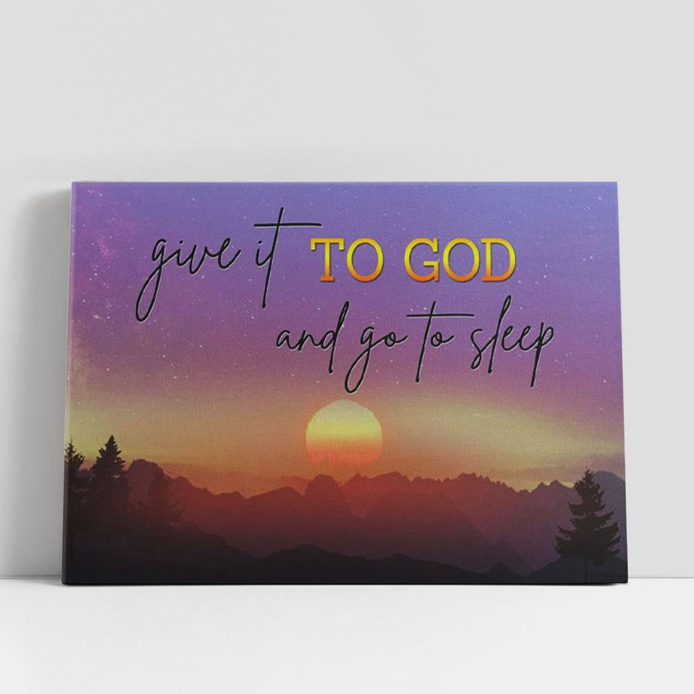 Christian Canvas Wall Art, Give It To God And Go To Sleep Canvas Wall Art, Mountain Sunset Christian Gifts Wall Art Christian Canvas Wall Art, Give It To God And Go To Sleep Canvas Wall Art, Mountain Sunset Christian Gifts Wall Art