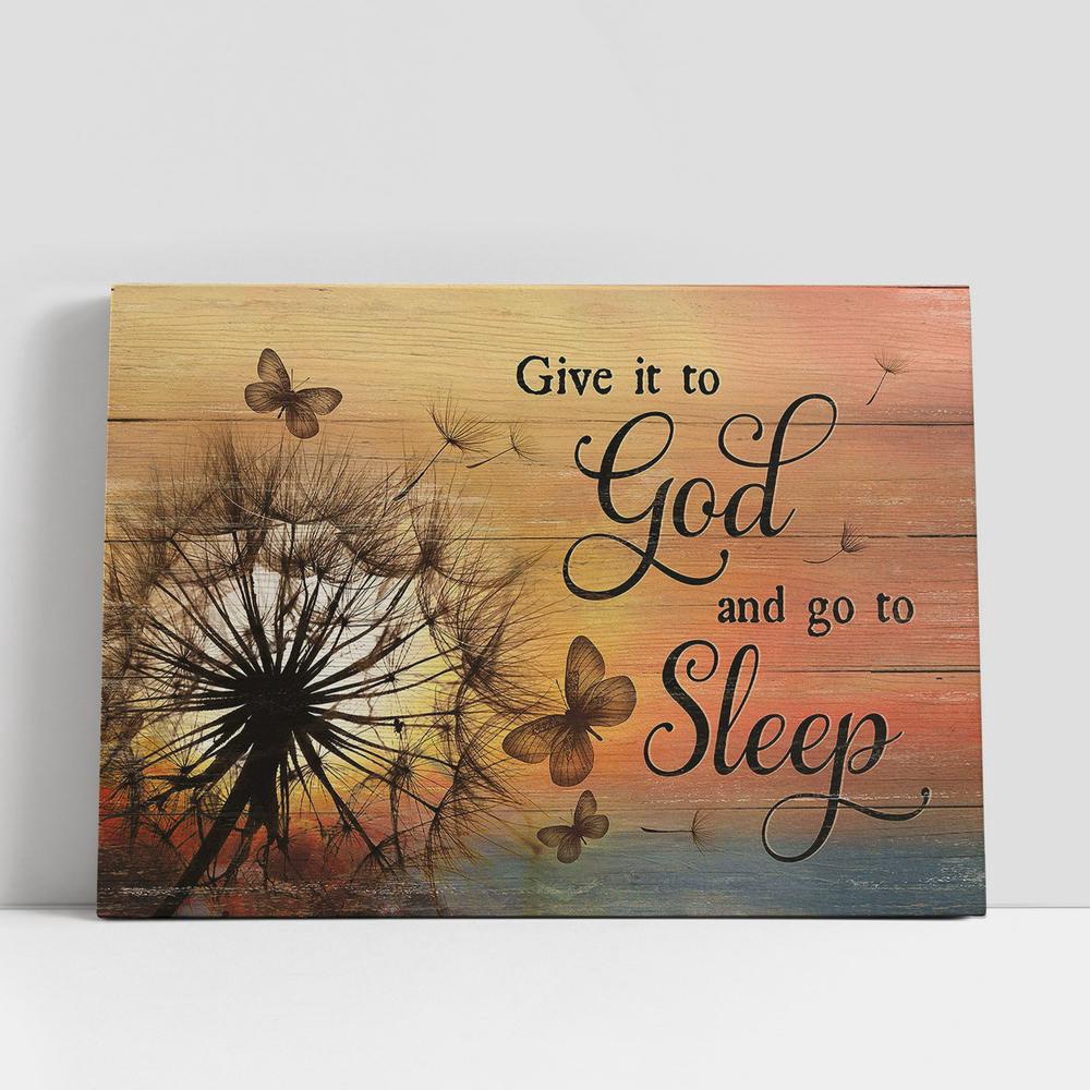 Christian Canvas Wall Art, Give It To God And Go To Sleep Dandelion Butterfly Canvas Wall Art Christian Canvas Wall Art, Give It To God And Go To Sleep Dandelion Butterfly Canvas Wall Art