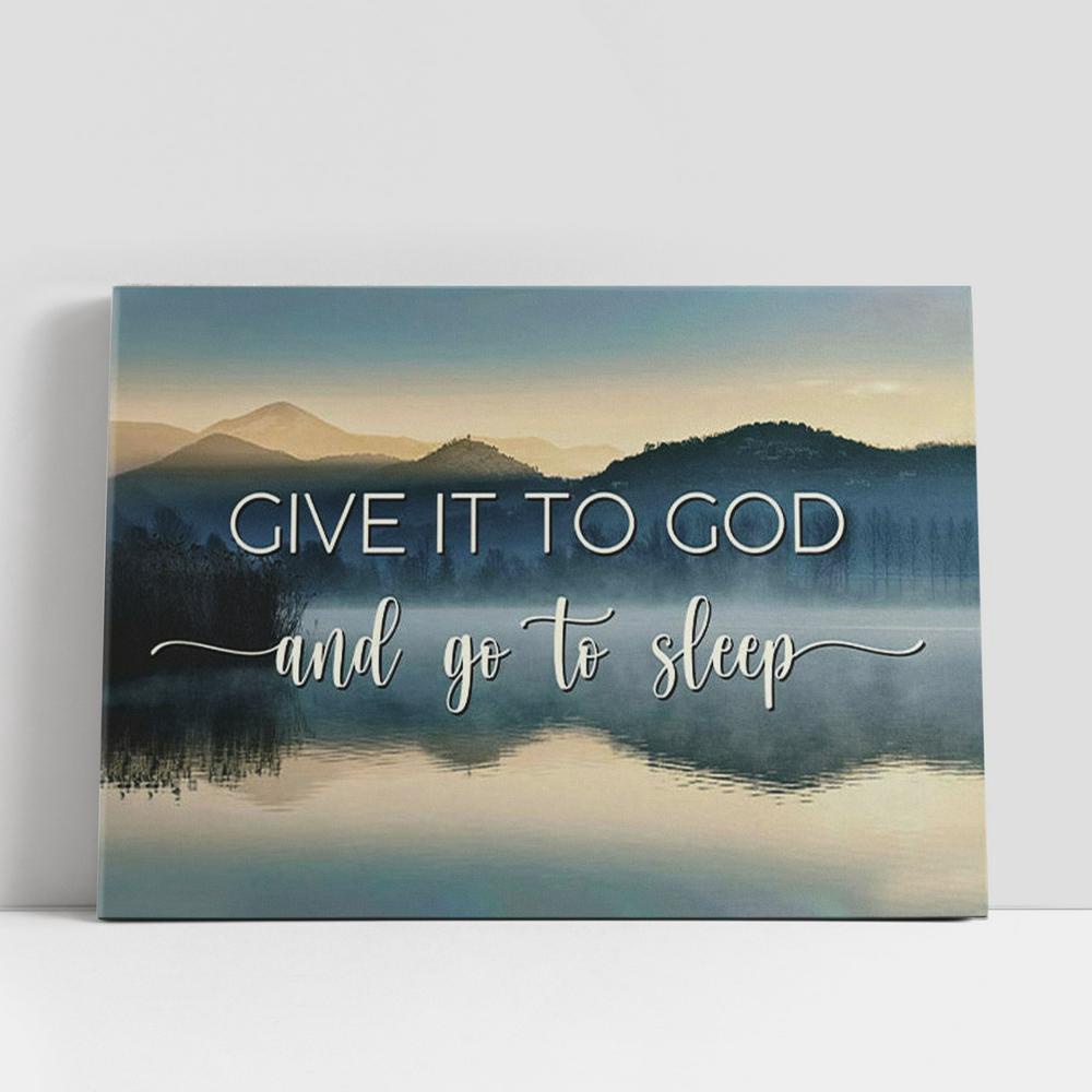 Christian Canvas Wall Art, Give It To God And Go To Sleep Wall Art Canvas, Mountain Christian Gifts Wall Art, Bible Verse Wall Art Christian Canvas Wall Art, Give It To God And Go To Sleep Wall Art Canvas, Mountain Christian Gifts Wall Art, Bible Verse Wall Art