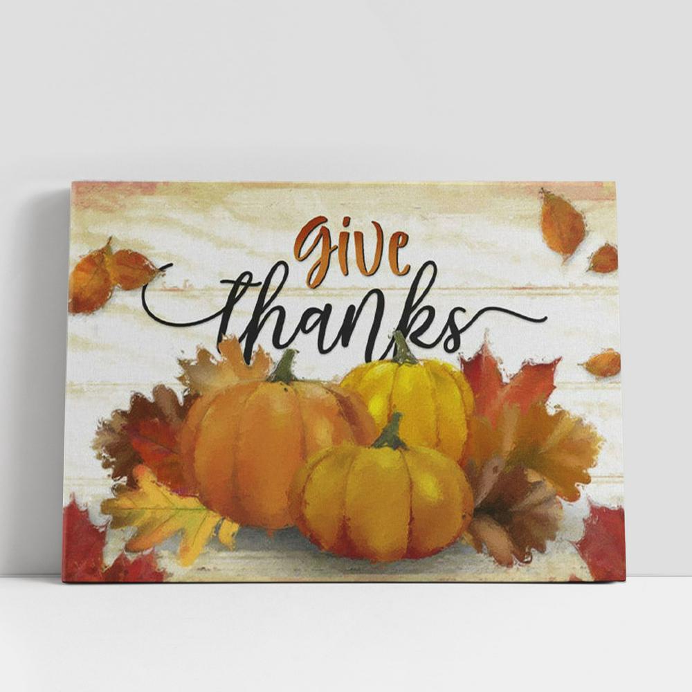 Christian Canvas Wall Art, Give Thanks, Pumpkin, Fall Thanksgiving Canvas Wall Art Christian Canvas Wall Art, Give Thanks, Pumpkin, Fall Thanksgiving Canvas Wall Art