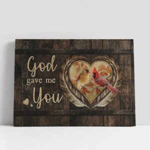 Christian Canvas Wall Art, God Gave Me…