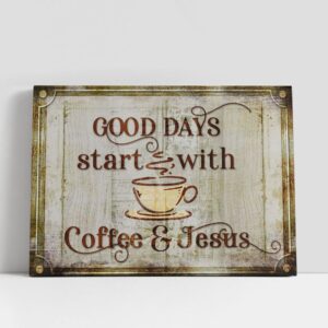 Christian Canvas Wall Art, Good Days Start…