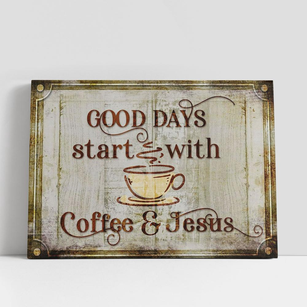 Christian Canvas Wall Art, Good Days Start With Coffee And Jesus Canvas Print, Christian Canvas Art Christian Canvas Wall Art, Good Days Start With Coffee And Jesus Canvas Print, Christian Canvas Art