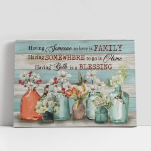 Christian Canvas Wall Art Having Somewhere To Go Is Home Having Someone To Love Is Family Canvas Poster Christian Canvas Art 1 ahgg68.jpg