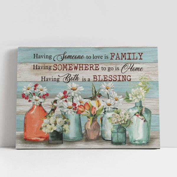 Christian Canvas Wall Art, Having Somewhere To Go Is Home Having Someone To Love Is Family Canvas Poster, Christian Canvas Art