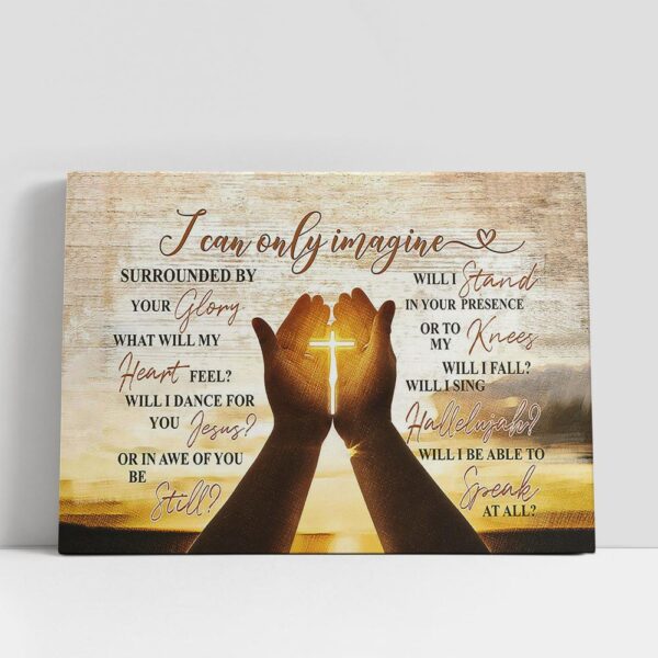 Christian Canvas Wall Art, I Can Only Imagine Canvas, The Cross On Hands Wall Art Canvas, Christian Canvas Art