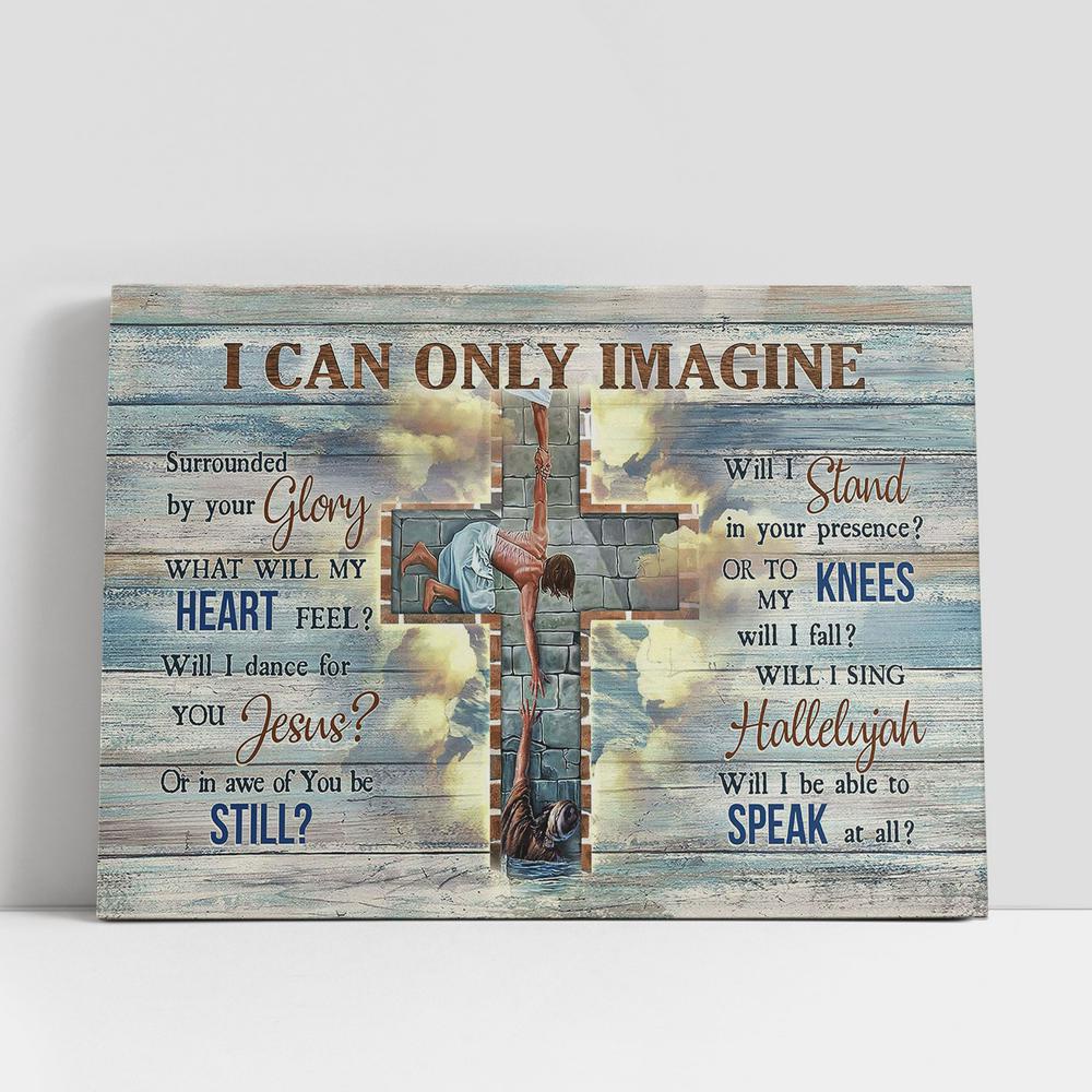 Christian Canvas Wall Art, I Can Only Imagine Cross Christ The Redeemer Christian Gifts Song Canvas Wall Art, Christian Canvas Art