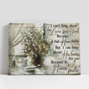 Christian Canvas Wall Art, I Can’t Brag…