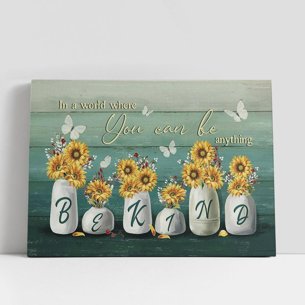 Christian Canvas Wall Art, In A World Where You Can Be Anything Sunflower Vase Butterfly Canvas Art, Christian Canvas Art Christian Canvas Wall Art, In A World Where You Can Be Anything Sunflower Vase Butterfly Canvas Art, Christian Canvas Art