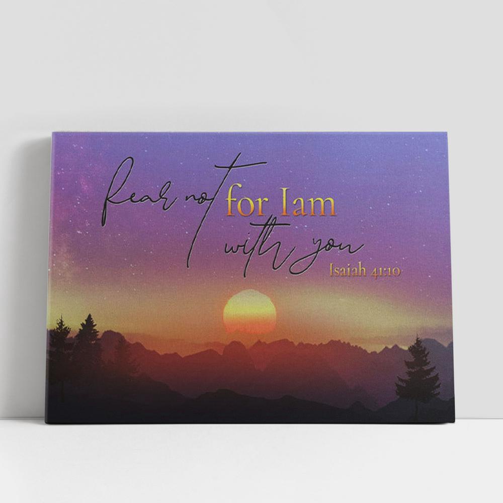 Christian Canvas Wall Art, Isaiah 4110 Fear Not For I Am With You Mountain Canvas Wall Art Print, Christian Canvas Art Christian Canvas Wall Art, Isaiah 4110 Fear Not For I Am With You Mountain Canvas Wall Art Print, Christian Canvas Art