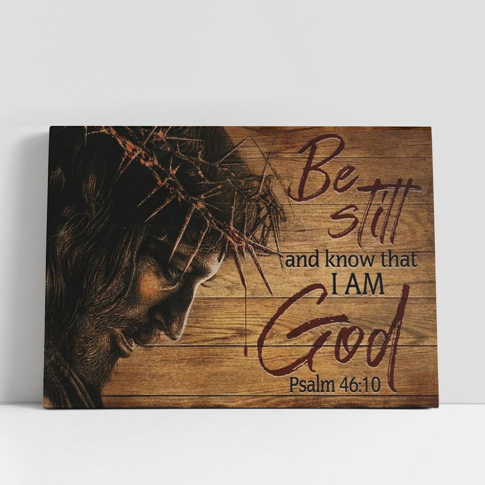 Christian Canvas Wall Art, Jesus Crown Of Thorn Be Still And Know That I Am God Canvas Poster, Christian Canvas Art
